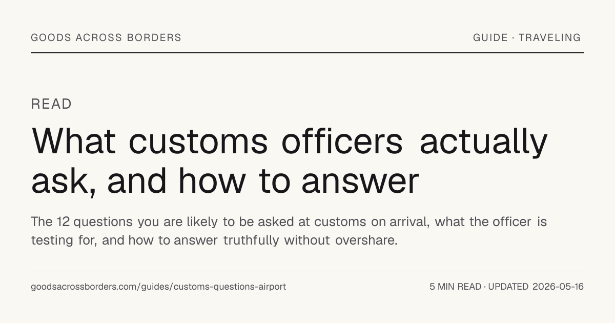 What customs officers actually ask, and how to answer — Goods Across ...